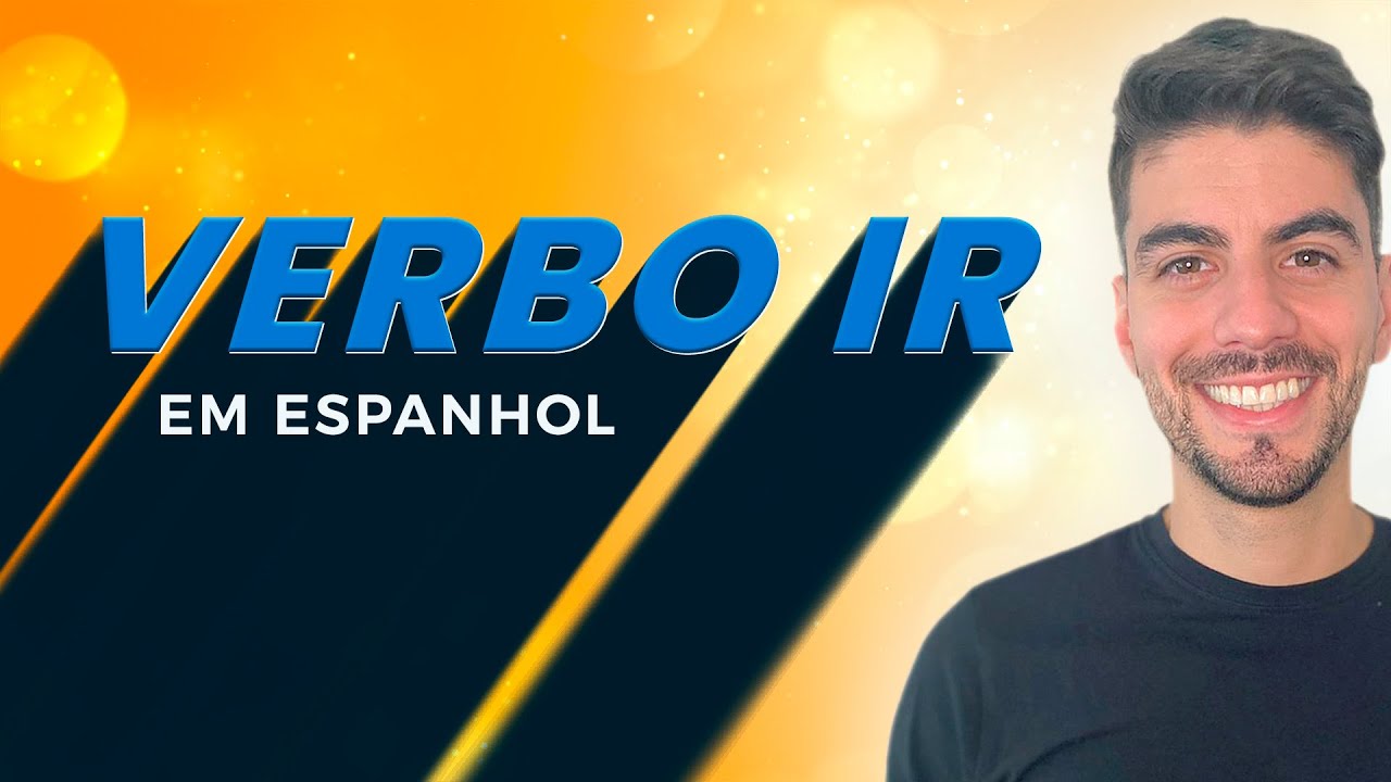 VERBO IR EM ESPANHOL