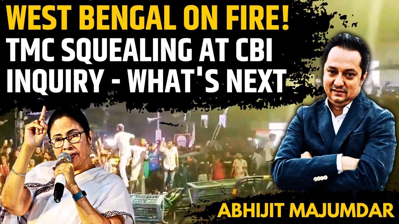 West Bengal on Fire! • TMC squealing at CBI Inquiry - What's next? • Abhijit Majumdar