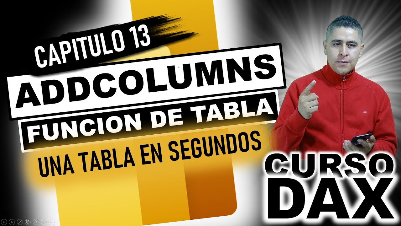 CURSO DE DAX (Data Analysis Expressions) | Capítulo 13 La función ADDCOLUMNS | Una TABLA EN SEGUNDOS