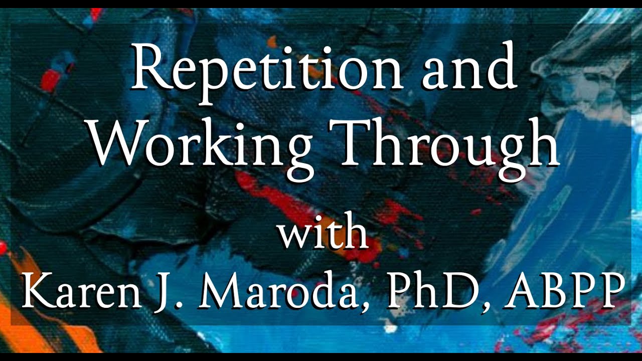 Video 7: Repetition and Working Through with Dr. Karen Maroda, Ph.D, ABPP