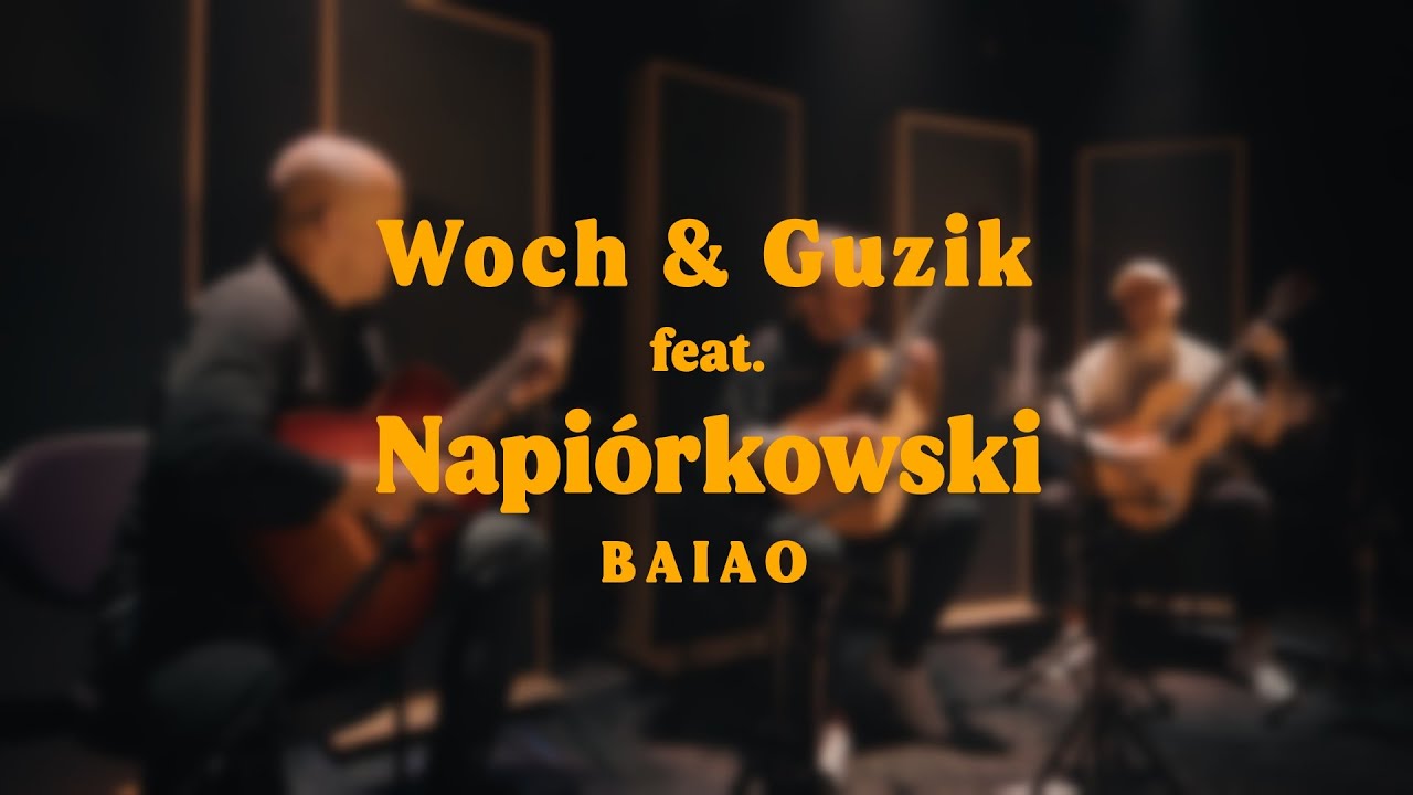 Adam Woch & Robert Guzik feat. Marek Napiórkowski - BAIAO