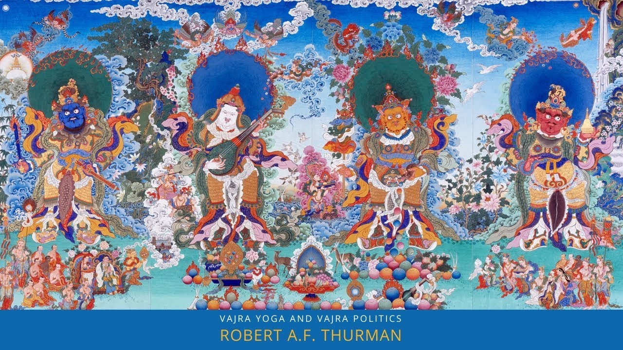 What are Vajra Politics and Vajra Yoga? Robert A.F. Thurman : Buddhism Explained