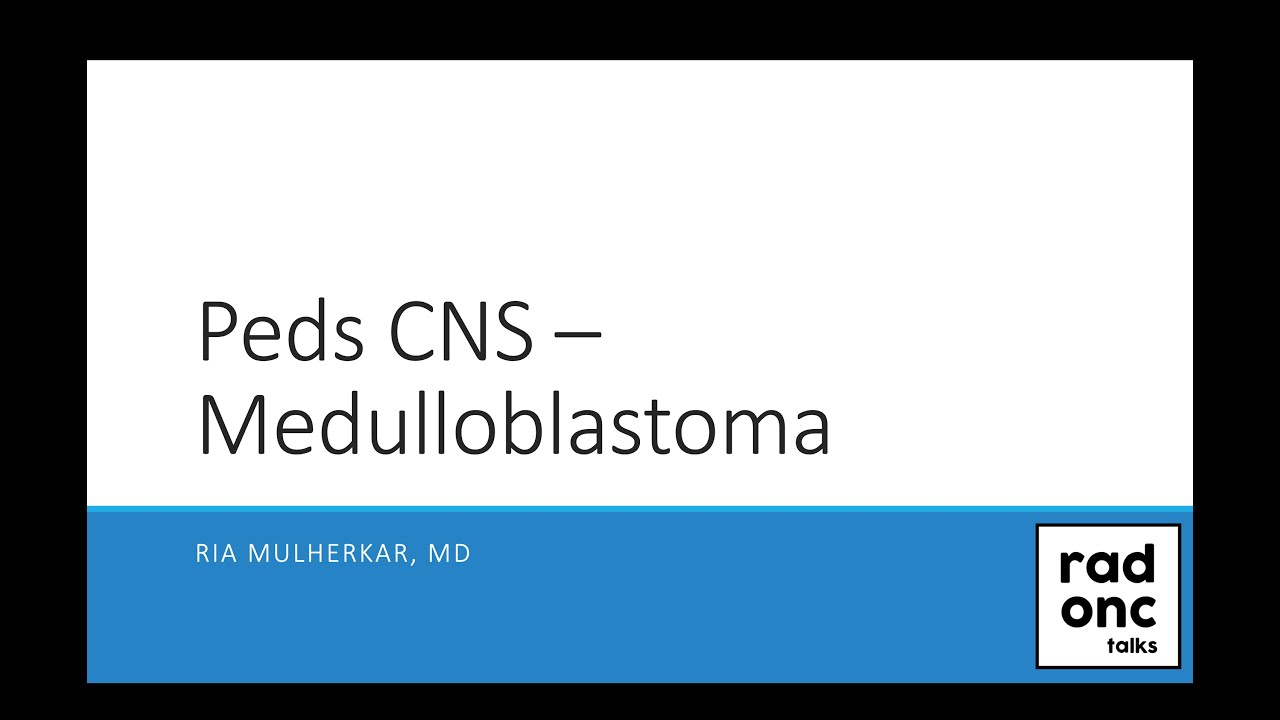 Peds CNS - Medulloblastoma