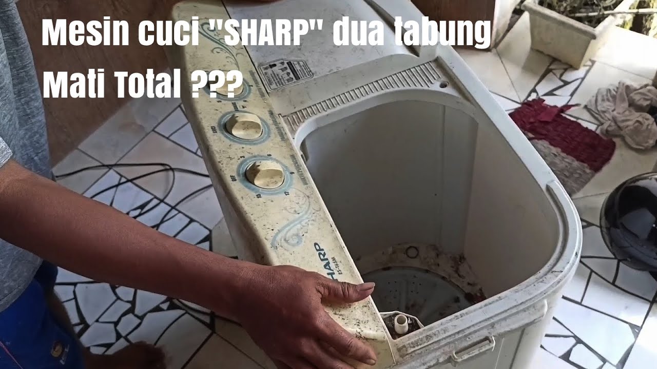 Cara memperbaiki mesin cuci 2 tabung merk SHARP ( indikasi mati total )