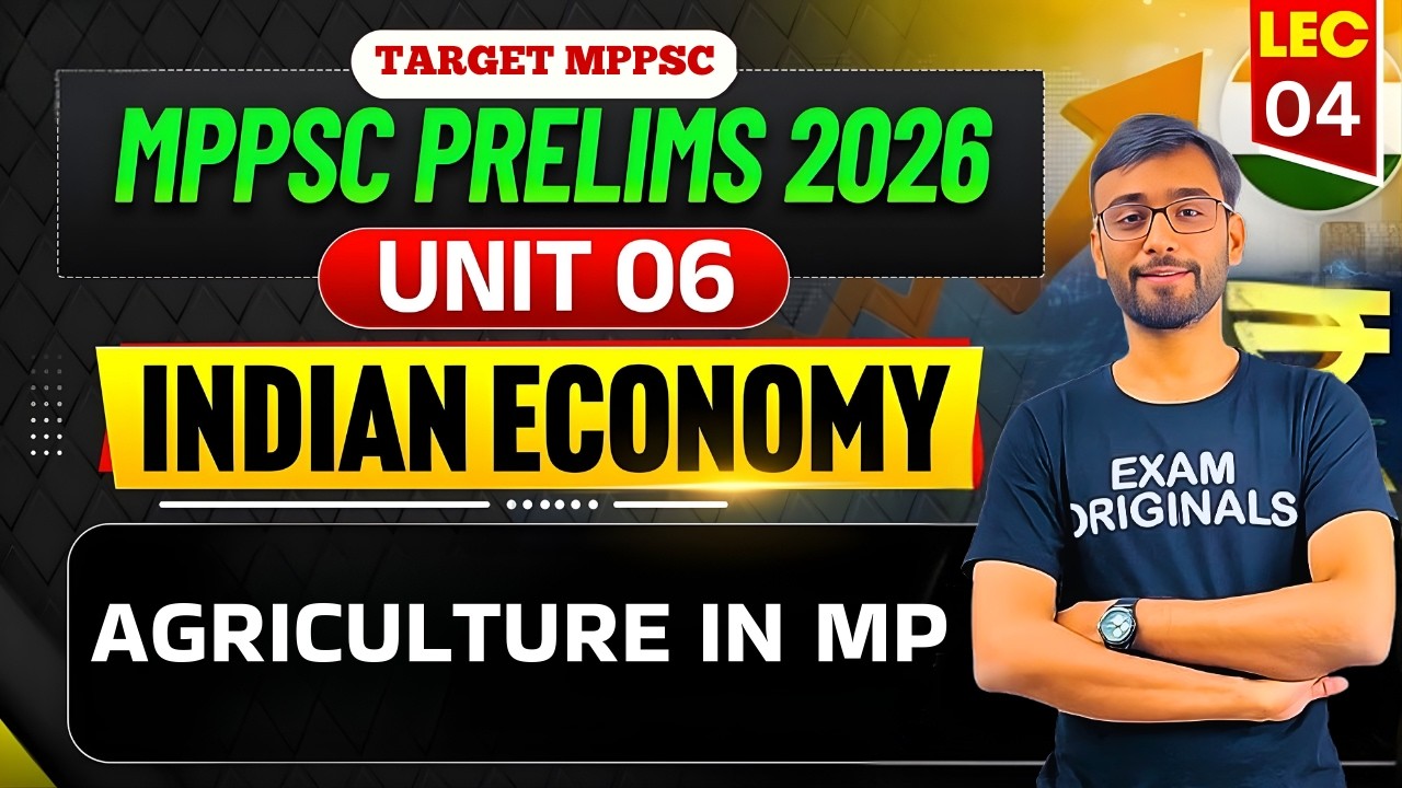 MPPSC Prelims 2026 | Indian Economy Unit 06 | Agriculture in Madhya Pradesh | Complete Explained