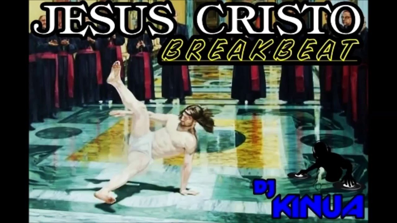 Jesus Cristo 2016 (DJ Kinua Breakbeat)
