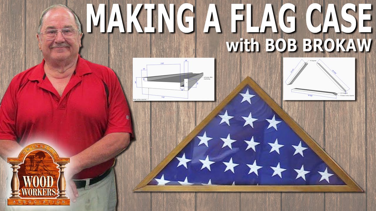 Making a flag case by Bob Brokaw