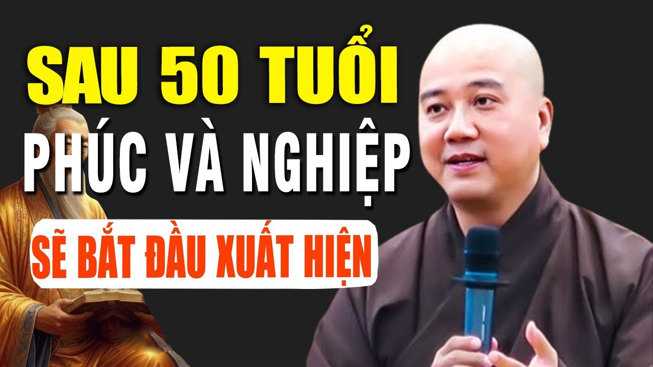 Sau 50 Tuổi, Phúc Và Nghiệp Của Một Người Sẽ Dần Xuất Hiện _ Thầy Thích Pháp Hòa Giảng ( Rất Hay)