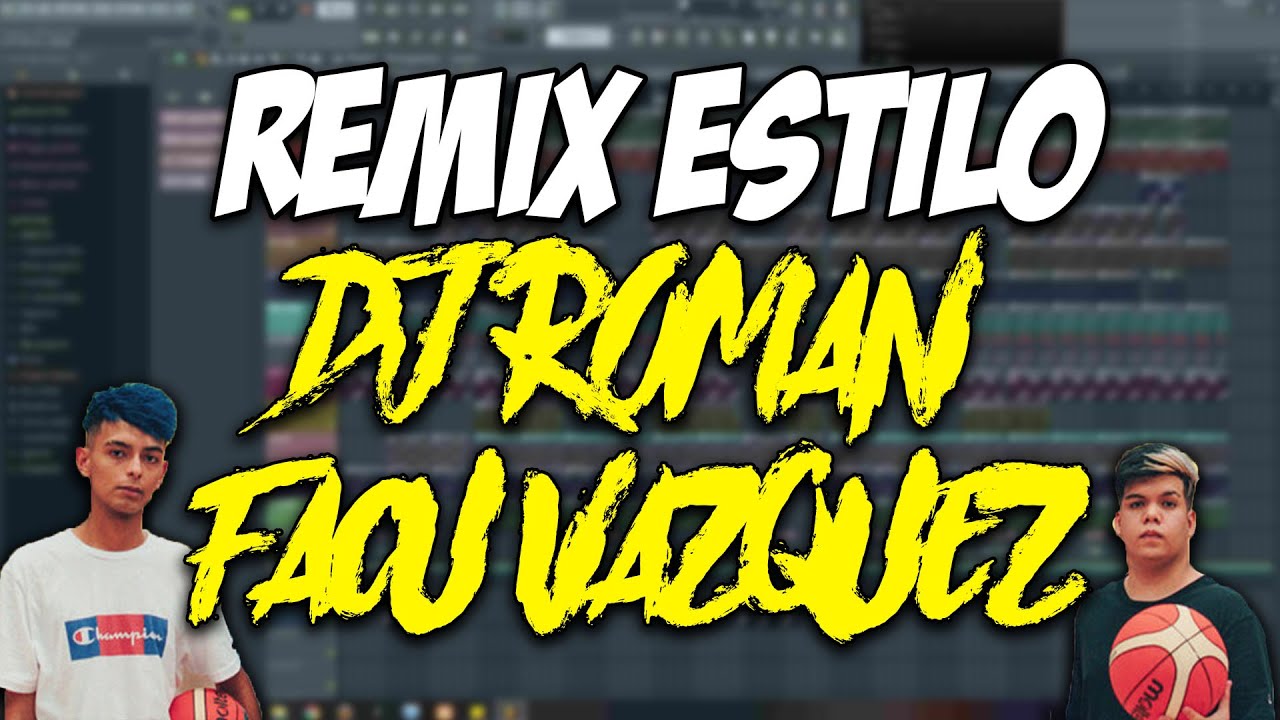 💣Como hacer un REMIX estilo DJ ROMAN & FACU VAZQUEZ 100% REAL👌 ┃ FL STUDIO