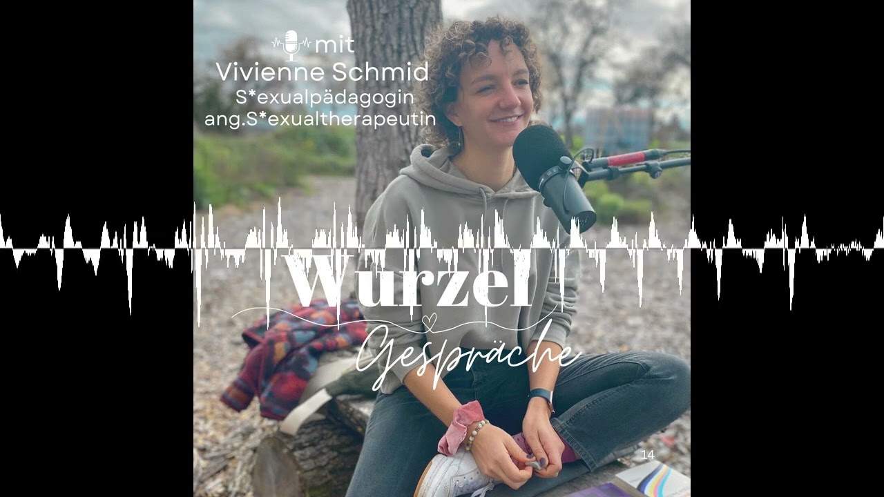 Vivienne Schmid - Sexualpädagogin, ang. Sexualtherapeutin - Wurzelgespräche Podcast