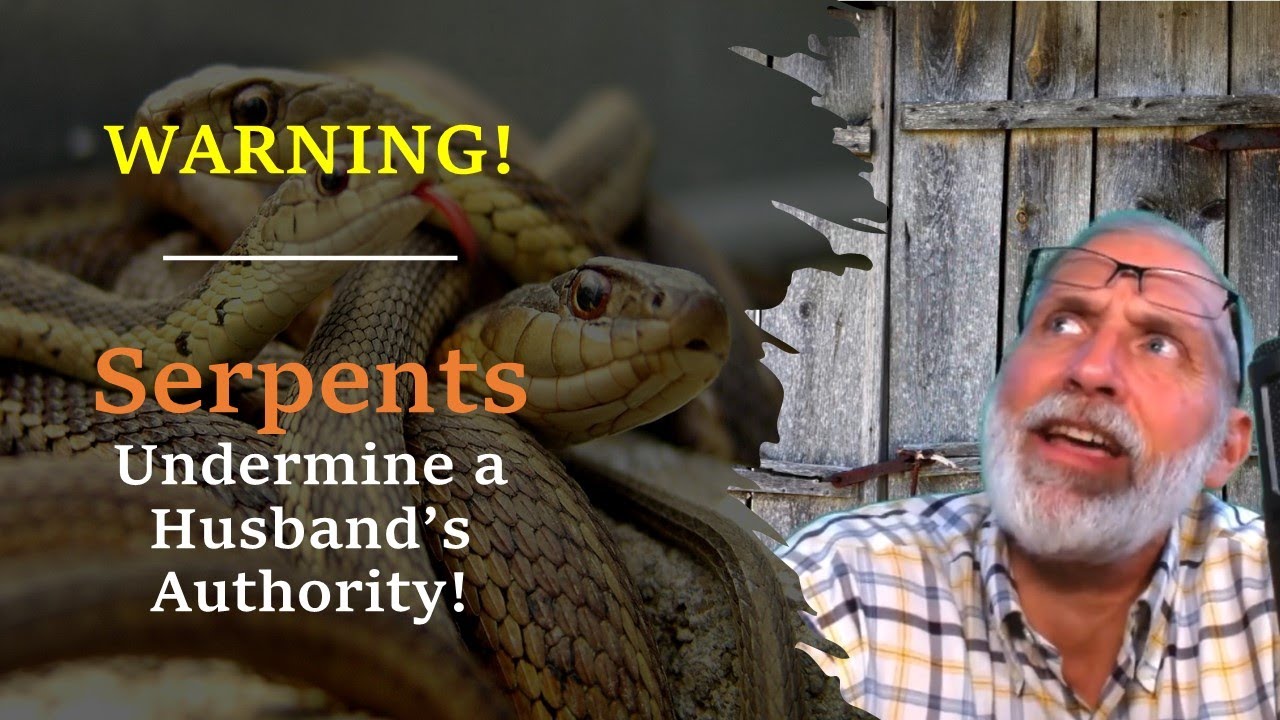 Serpents Undermine a Husband's Authority