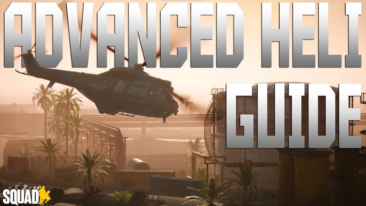 Squad Helicopter Guide | Advanced Tips and Tactics