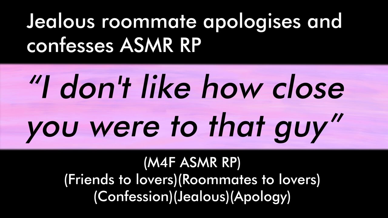 Jealous roommate apologises and confesses (M4F ASMR RP)(Friends to lovers))(Confession)(Jealous)