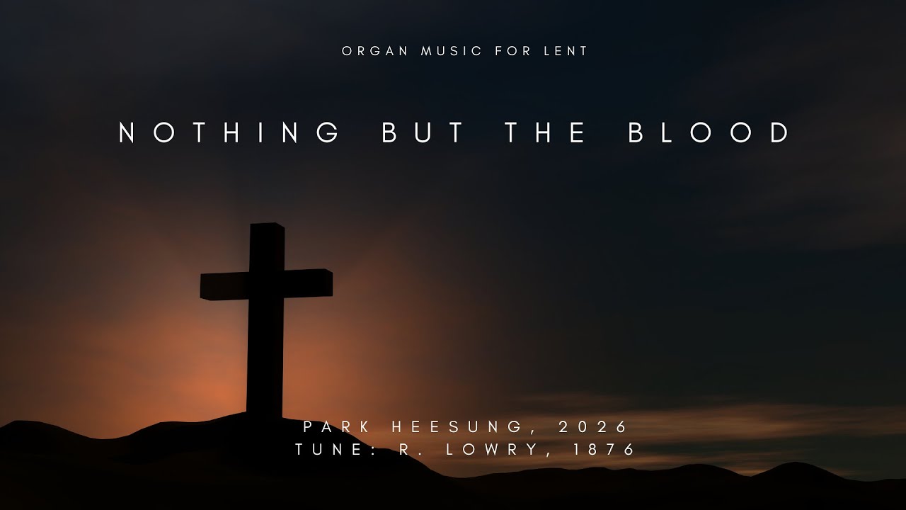 Nothing But The Blood | Organ Postlude | Park Heesung