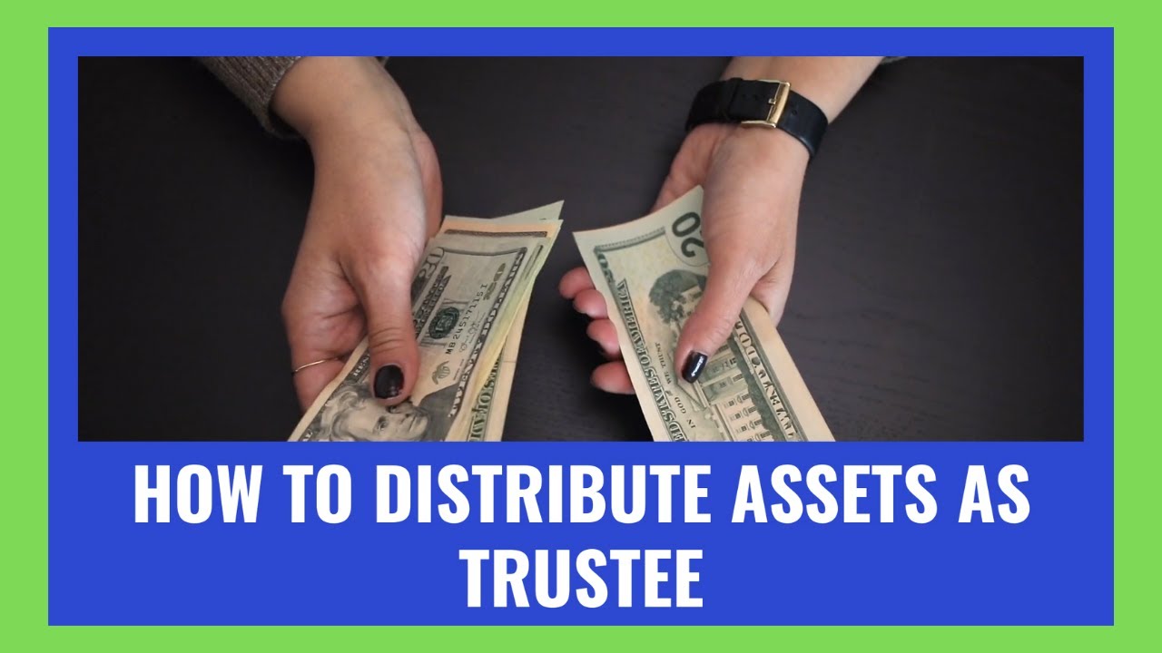 How to Distribute Assets as a Trustee