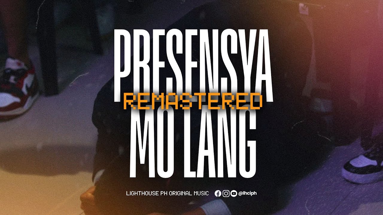 PRESENSYA MO LANG (REMASTERED) | Lighthouse PH
