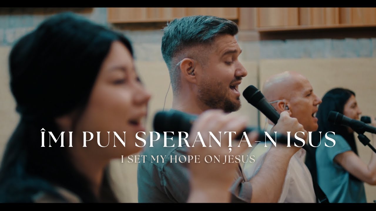 Îmi pun speranța-n Isus | Cover - "I Set My Hope On Jesus" | Live