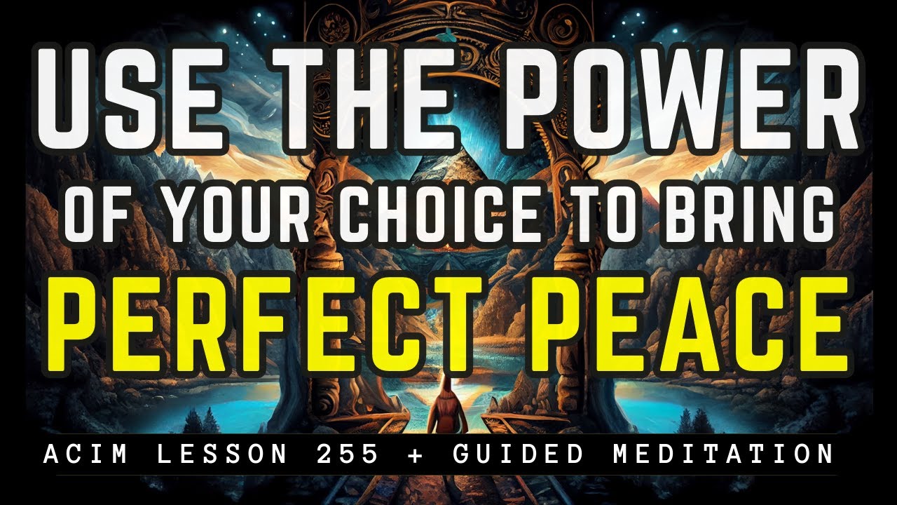 How to Manifest the Peace of God Today | ACIM 255