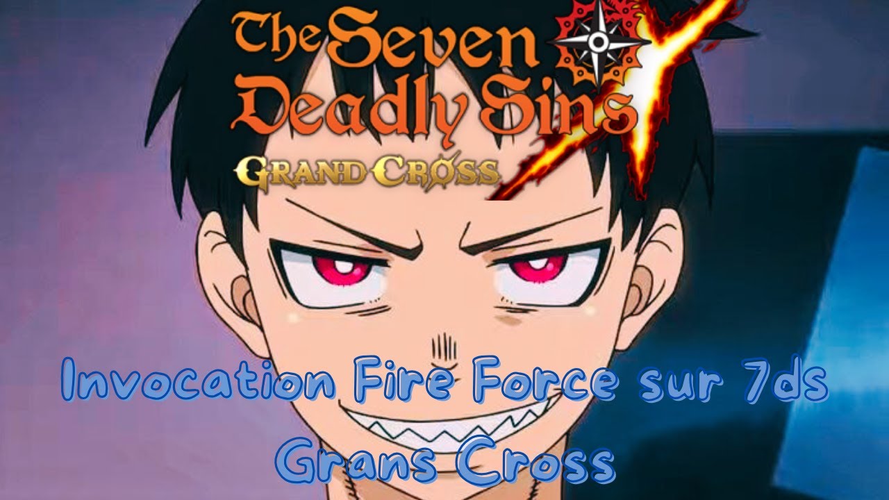 7DS Grand Cross : Invocation Fire Force !