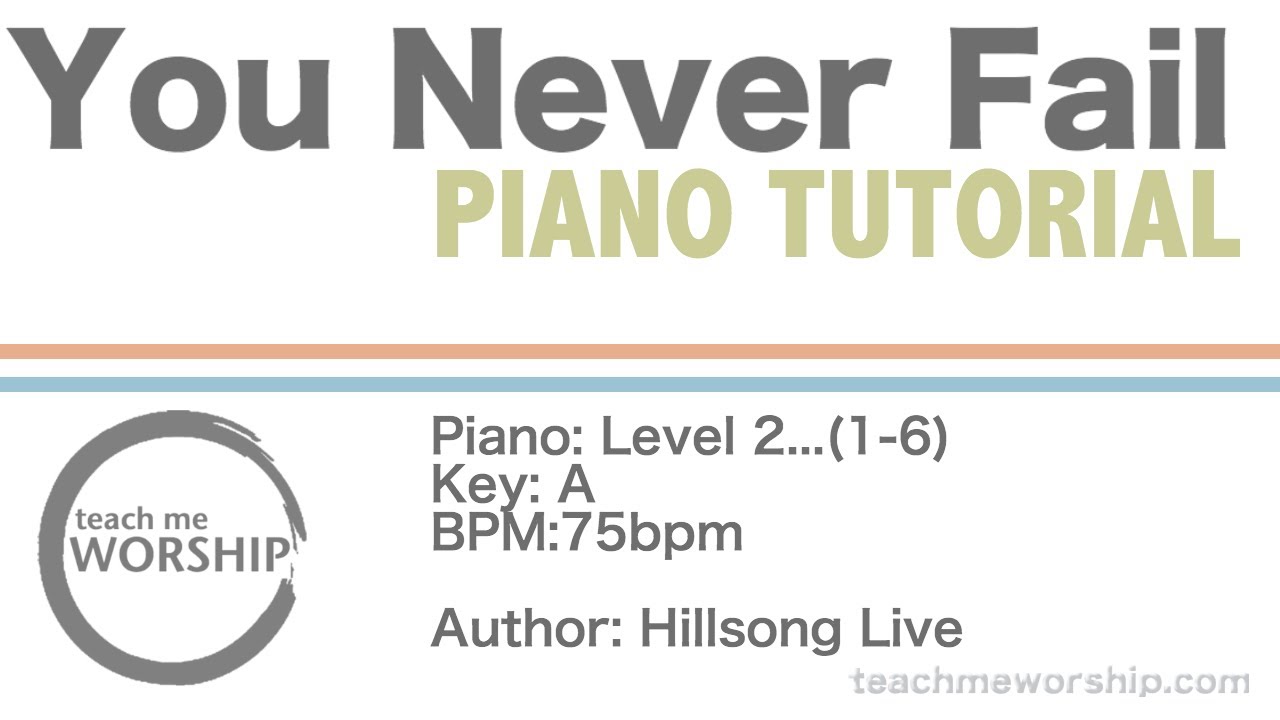You Never Fail |  Piano Tutorial