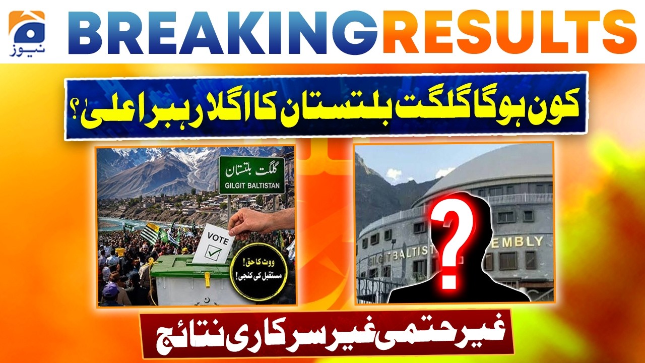 Live: GB Election 2026 - Who Will Be Gilgit-Baltistan&rsquo;s Next Chief Minister? - Geo News
