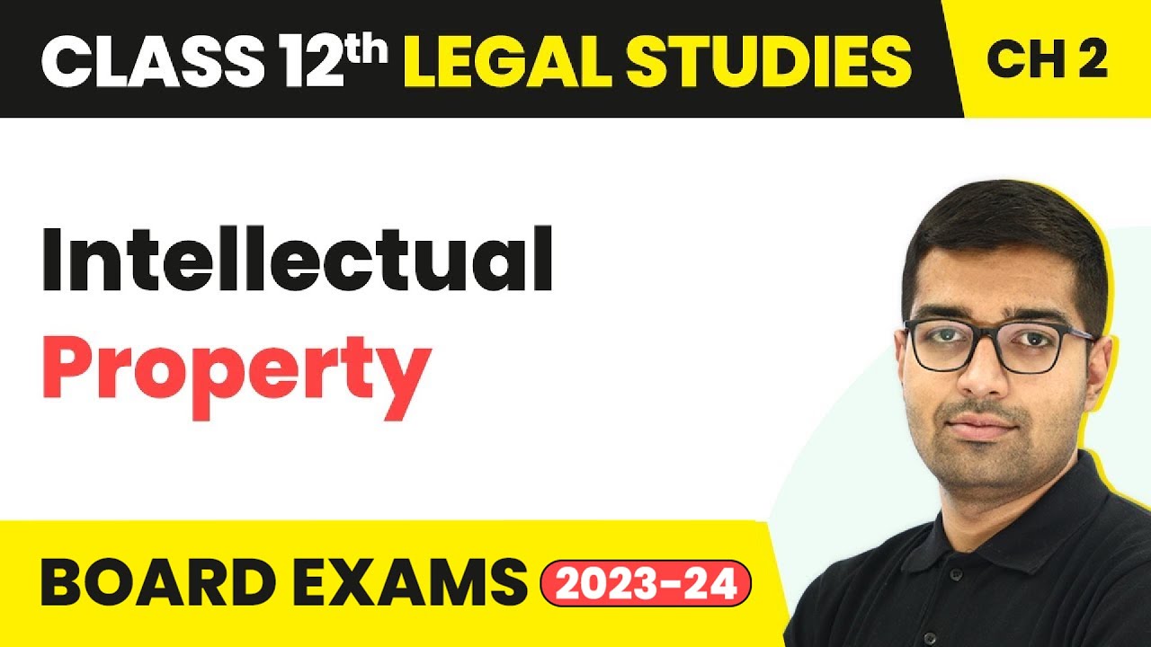 Class 12 Legal Studies Unit 2 | Intellectual Property - Topics of Law 2022-23