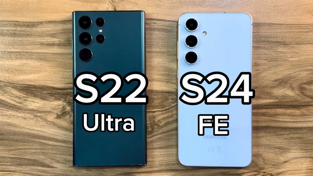 Samsung Galaxy S22 Ultra vs Samsung Galaxy S24FE
