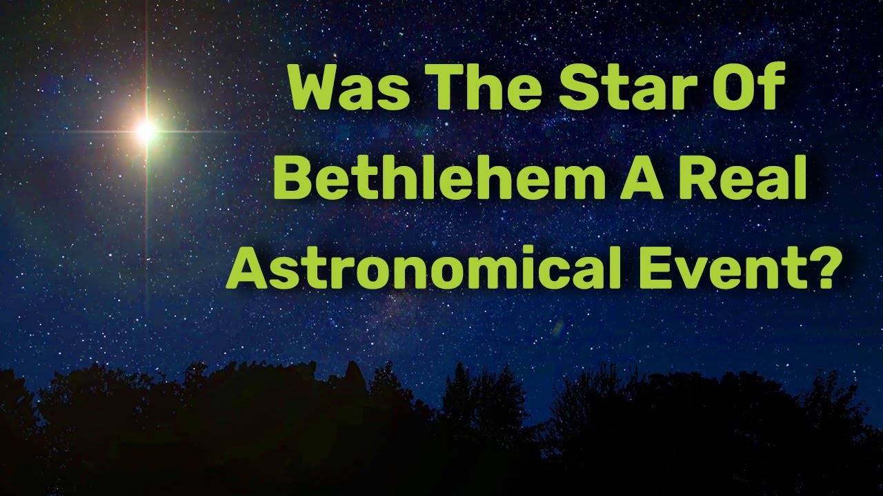 Was The Star Of Bethlehem A Real Astronomical Event?