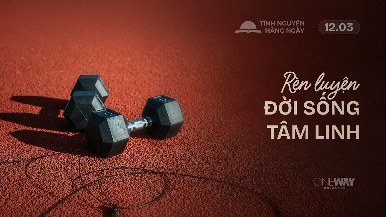 Rèn Luyện Đời Sống Tâm Linh | Oneway Radio - Tĩnh Nguyện Hằng Ngày 12/03/2026