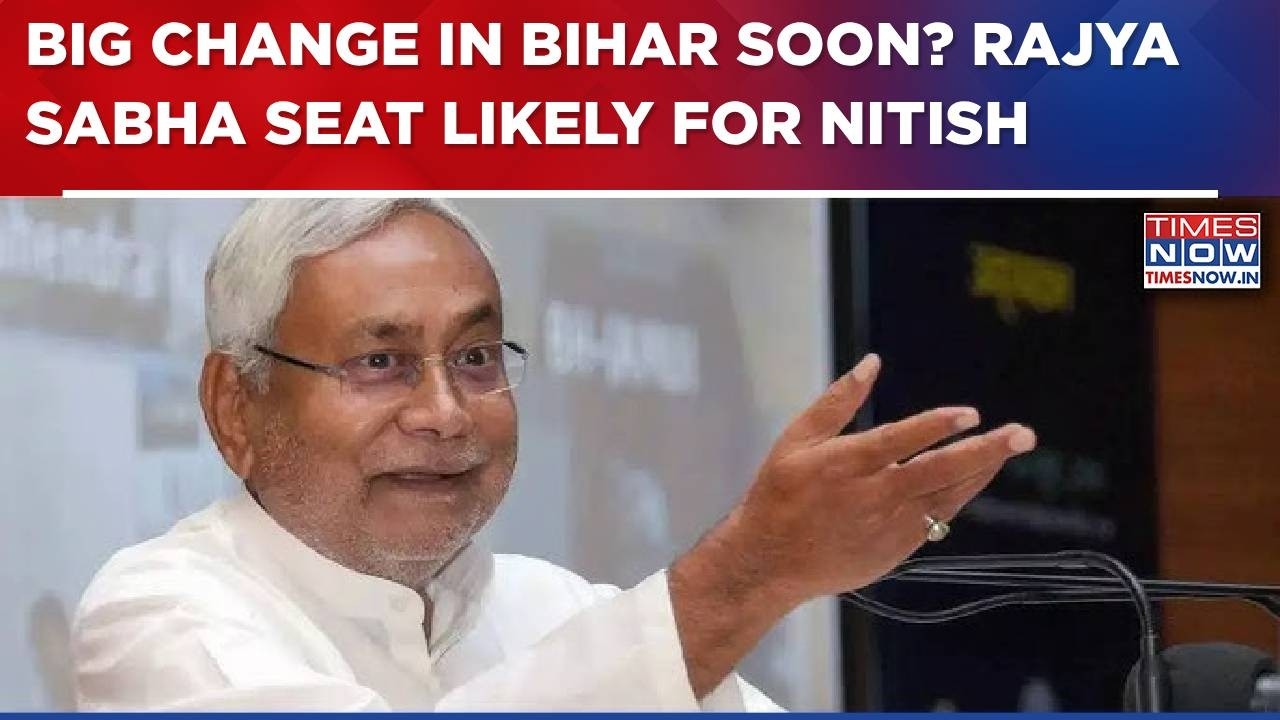 Big Change In Bihar Soon? Nitish Kumar Likely To Enter Rajya Sabha, Son Nishant May Become Deputy CM