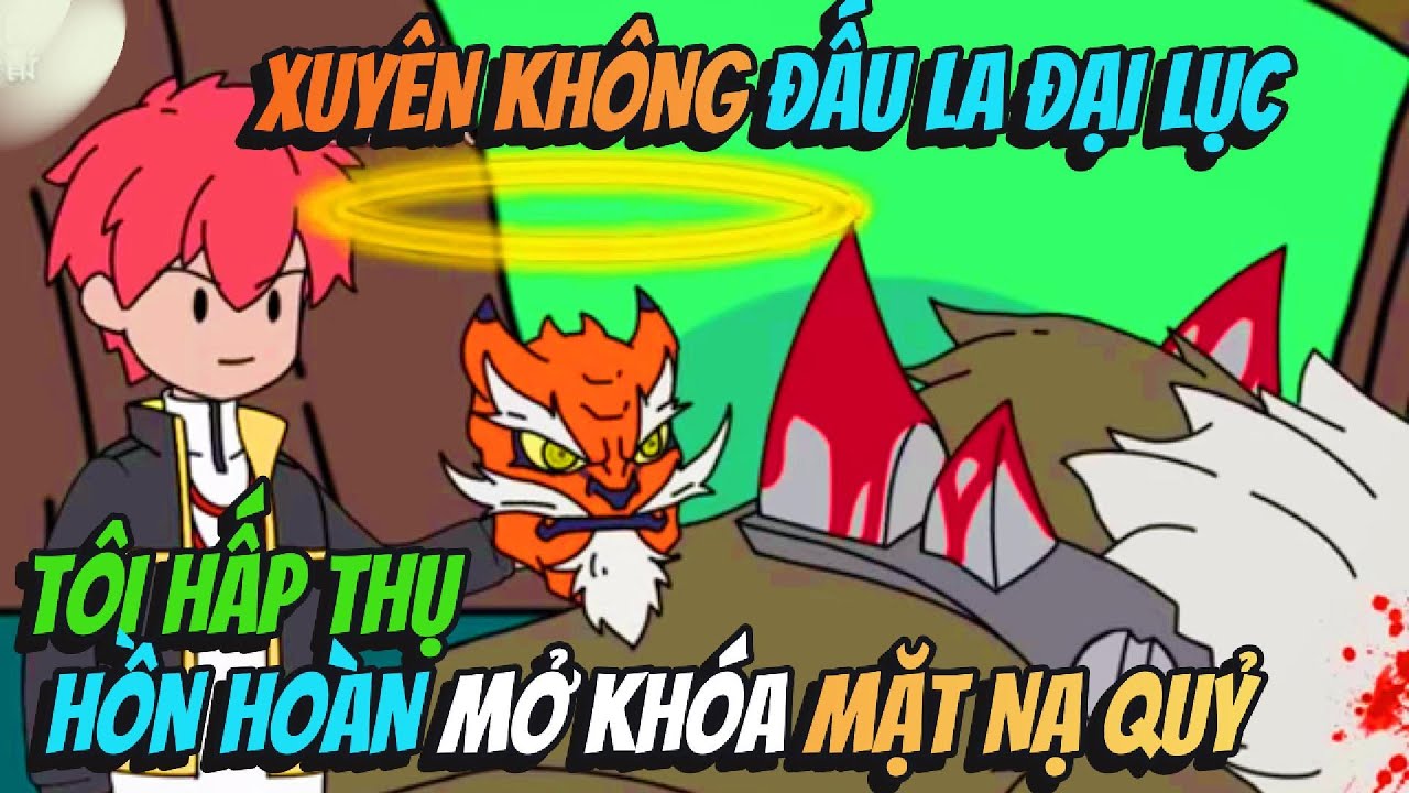 Xuyên Không Đấu La Đại Lục Tôi Hấp Thụ Hồn Hoàn Mở Khóa Mặt Nạ Quỷ | Hồng Trà Vietsub
