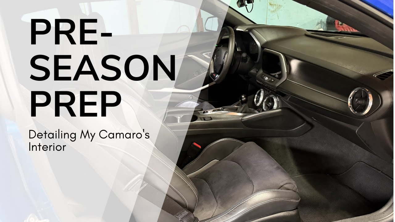 Pre-Season Prep - Detailing My Camaro's Interior
