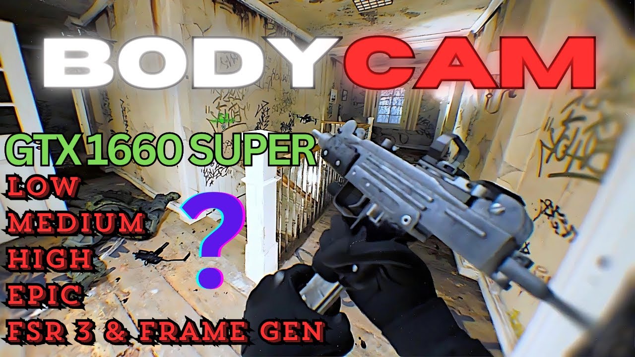 Bodycam On GTX 1660 Super All Settings