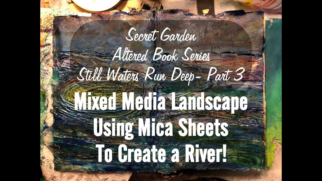 Mixed Media Mica River p3, Secret Garden Altered Book Art Journal
