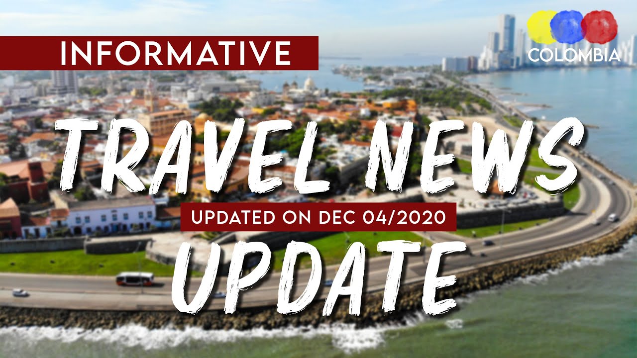 Colombia Travel News Update – DECEMBER 4
