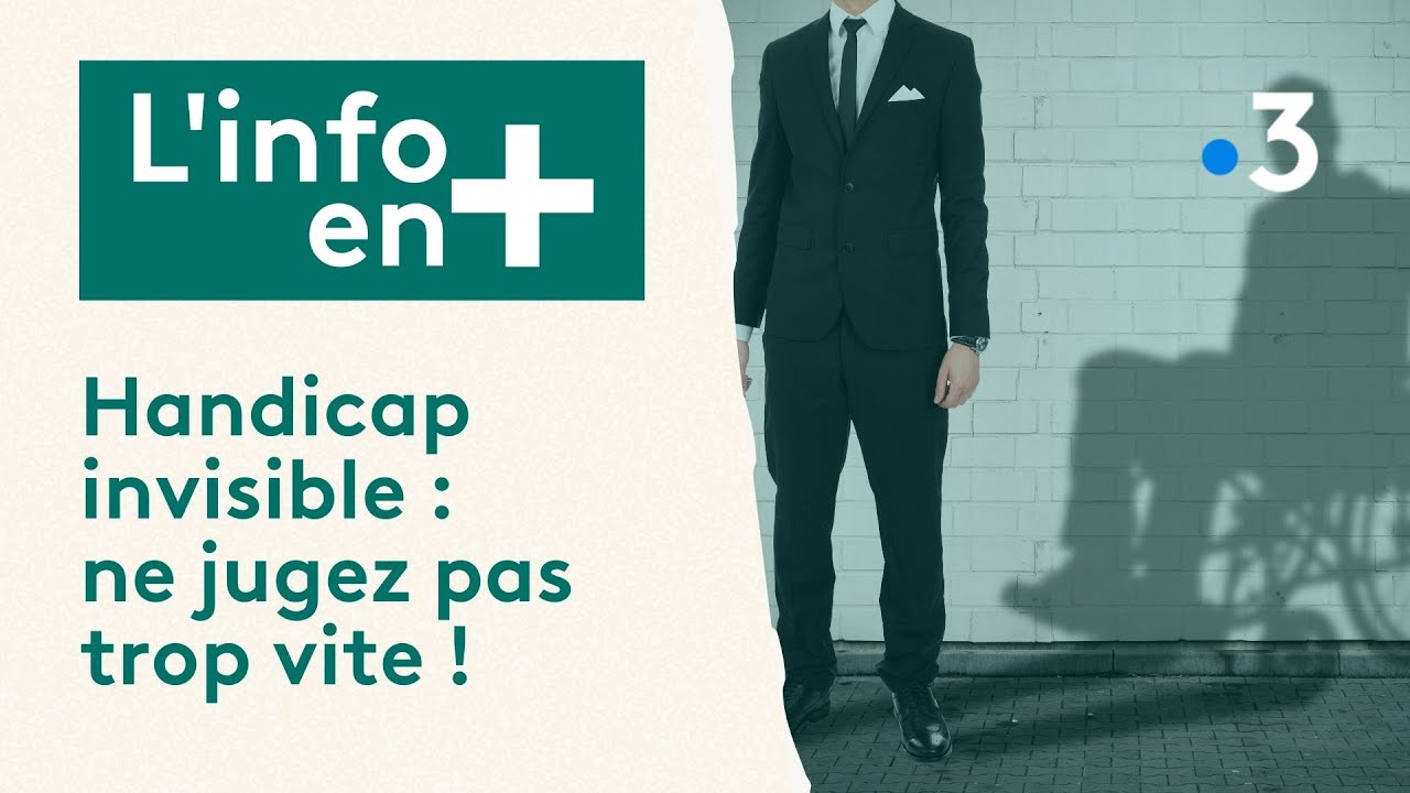 L'info en Plus : Handicap invisible, ne jugez pas trop vite