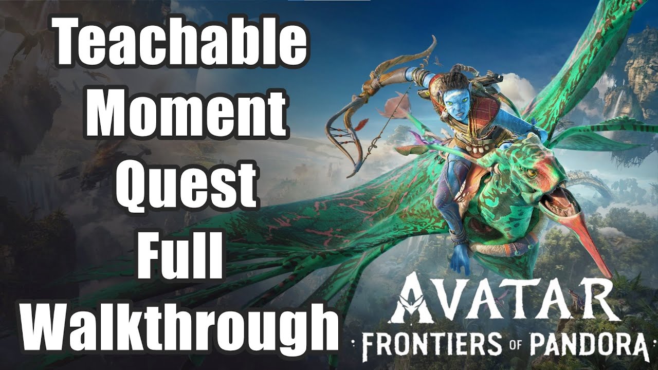 Avatar: Frontiers of Pandora - Teachable Moment Quest Full Walkthrough