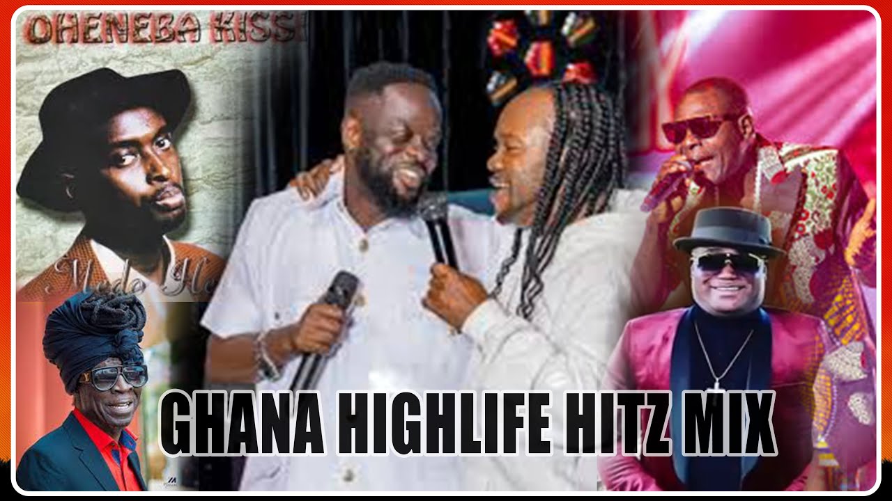 2026 New Ghana Highlife Hitz Mixes Ft Daddy Lumba, Ofori Amponsah, Oheneba Kisi, Adane Best