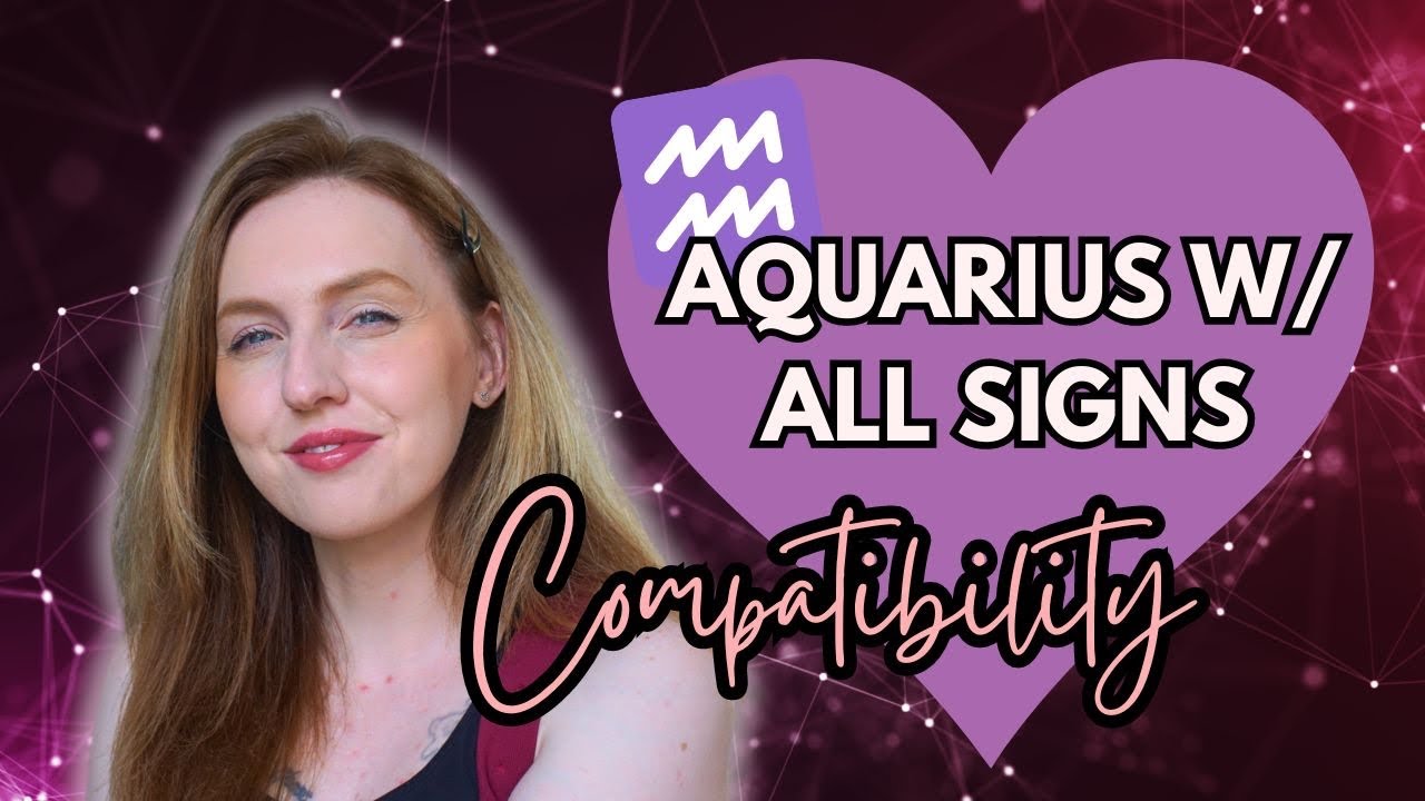 Aquarius Relationships: Compatibility with All 12 Zodiac Signs!