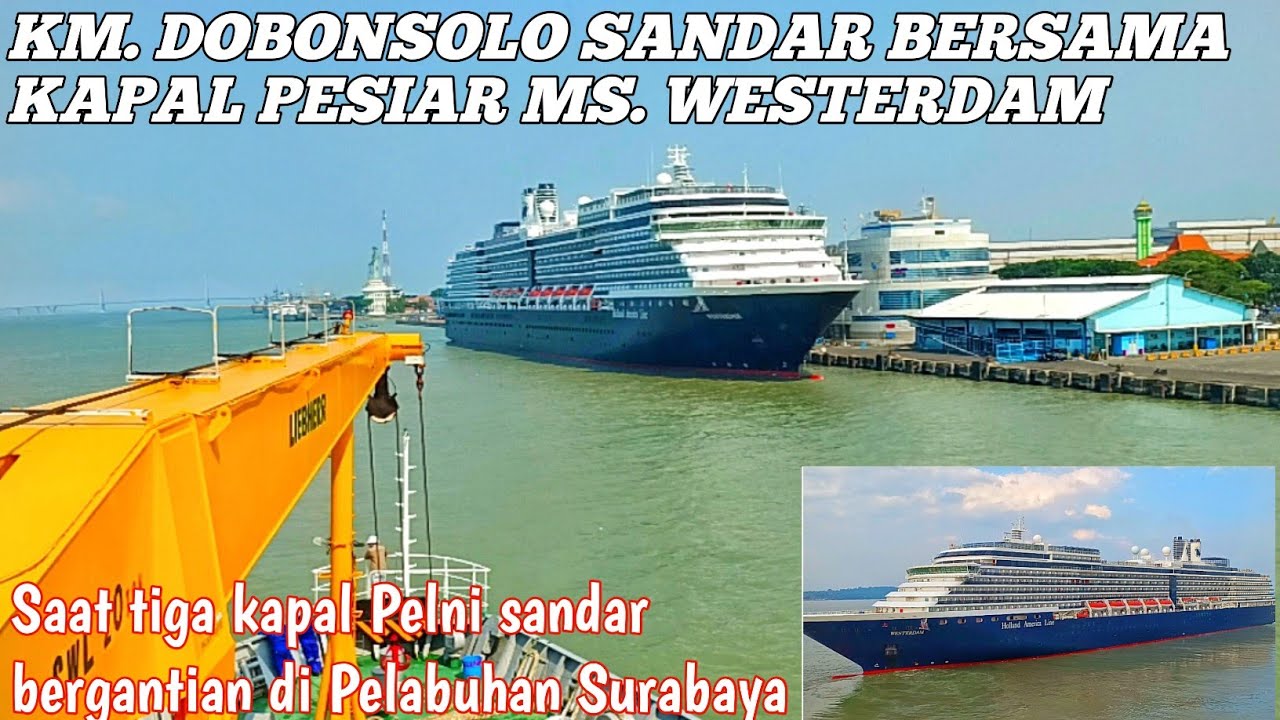 SAAT KM. DOBONSOLO SANDAR BERSAMA KAPAL PESIAR MS. WESTERDAM || TANJUNG PERAK - SURABAYA
