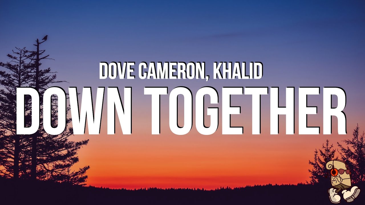 Dove Cameron & Khalid - We Go Down Together (Lyrics)