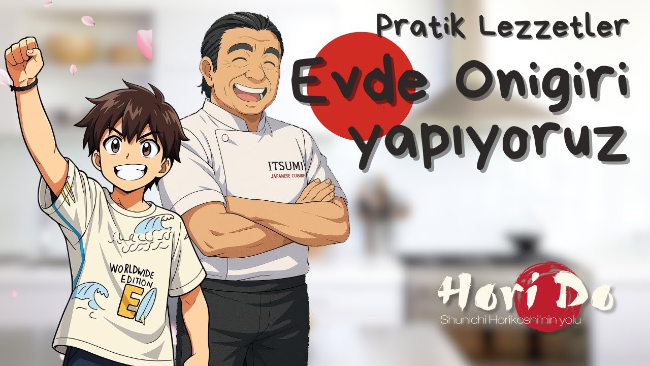 Horikoshi & Minik Şef Ken ile Onigiri (おにぎり) | En Pratik Japon Lezzeti