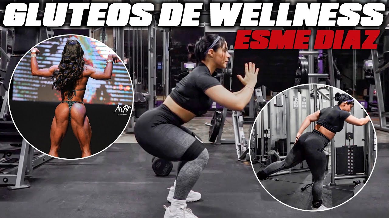 COMO HACER CRECER GLÚTEOS DE WELLNESS CON IFBB PRO ESME DIAZ | DE REGRESO AL GYM | MI NUEVA META?