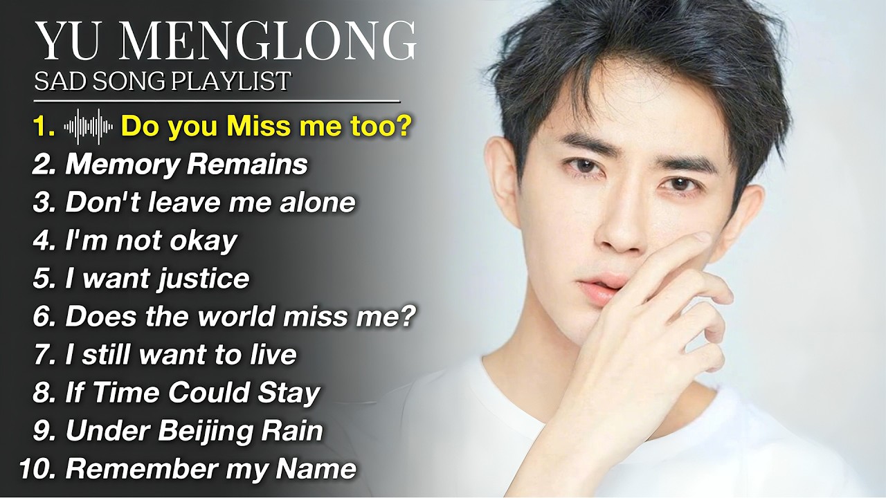 YU MENGLONG SAD SONGS PLAYLIST | Most Touching Songs of 2026 to Remember Alan Yu Menglong 😭🥀