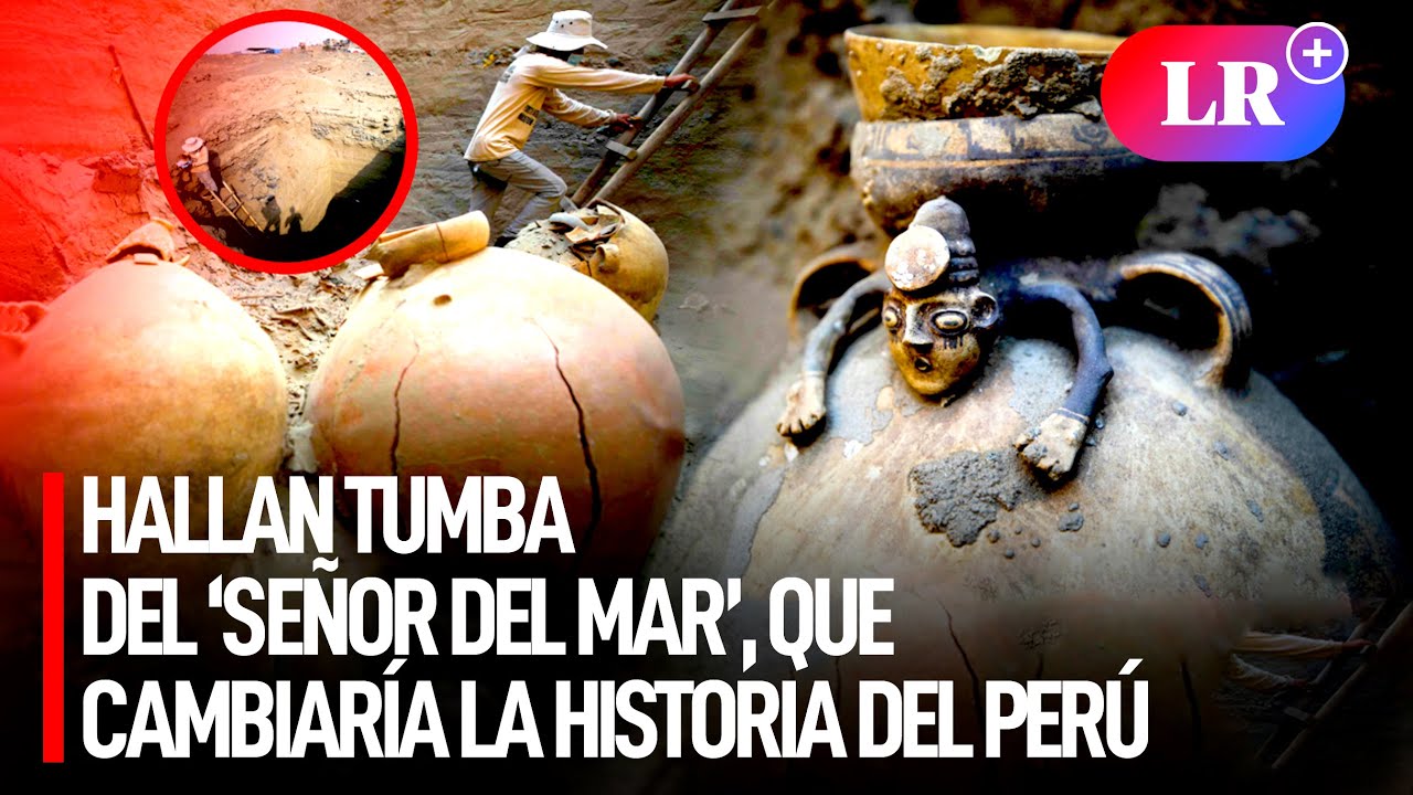Hallan tumba preinca de Señor del mar, un personaje de élite que cambiaría la historia de Perú | #LR