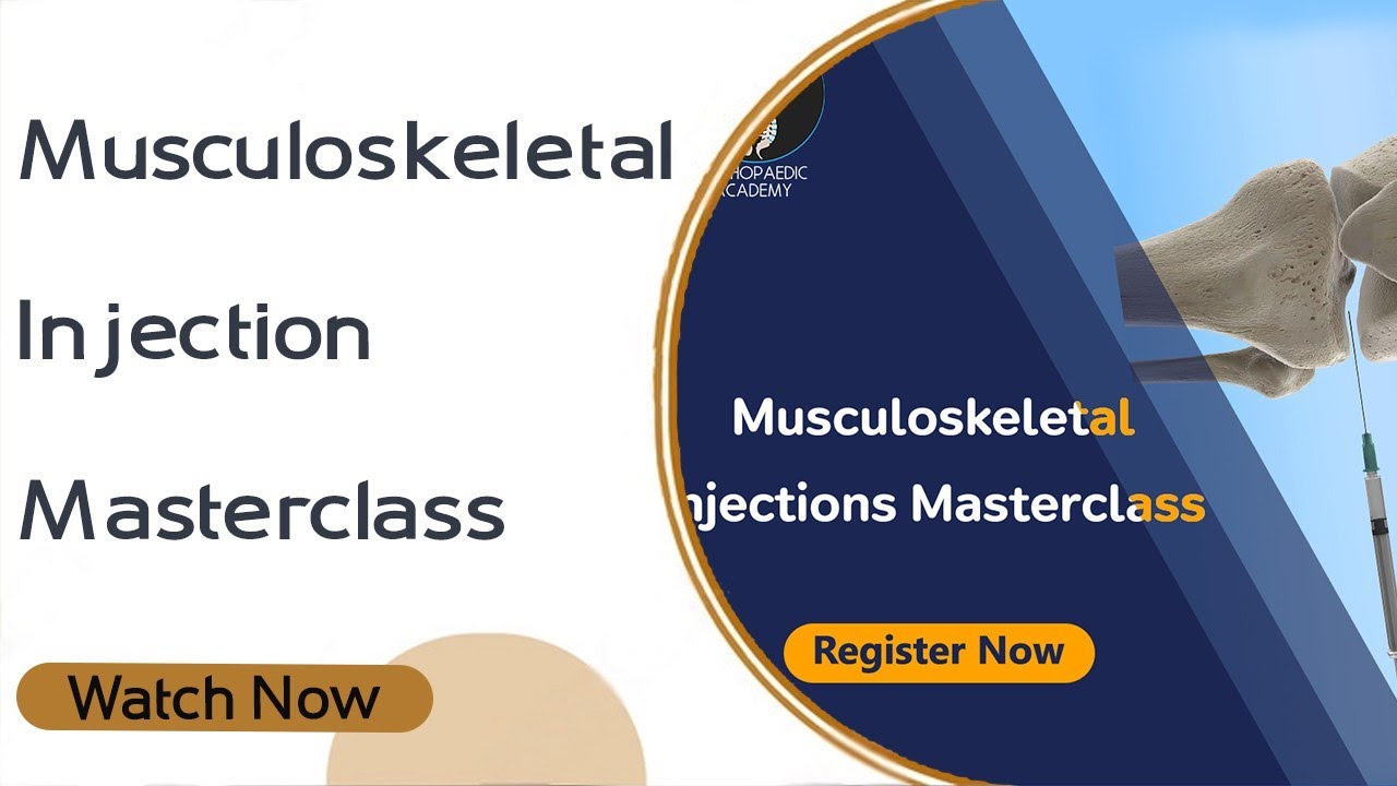 Musculoskeletal Injection Masterclass | Orthopaedic Academy