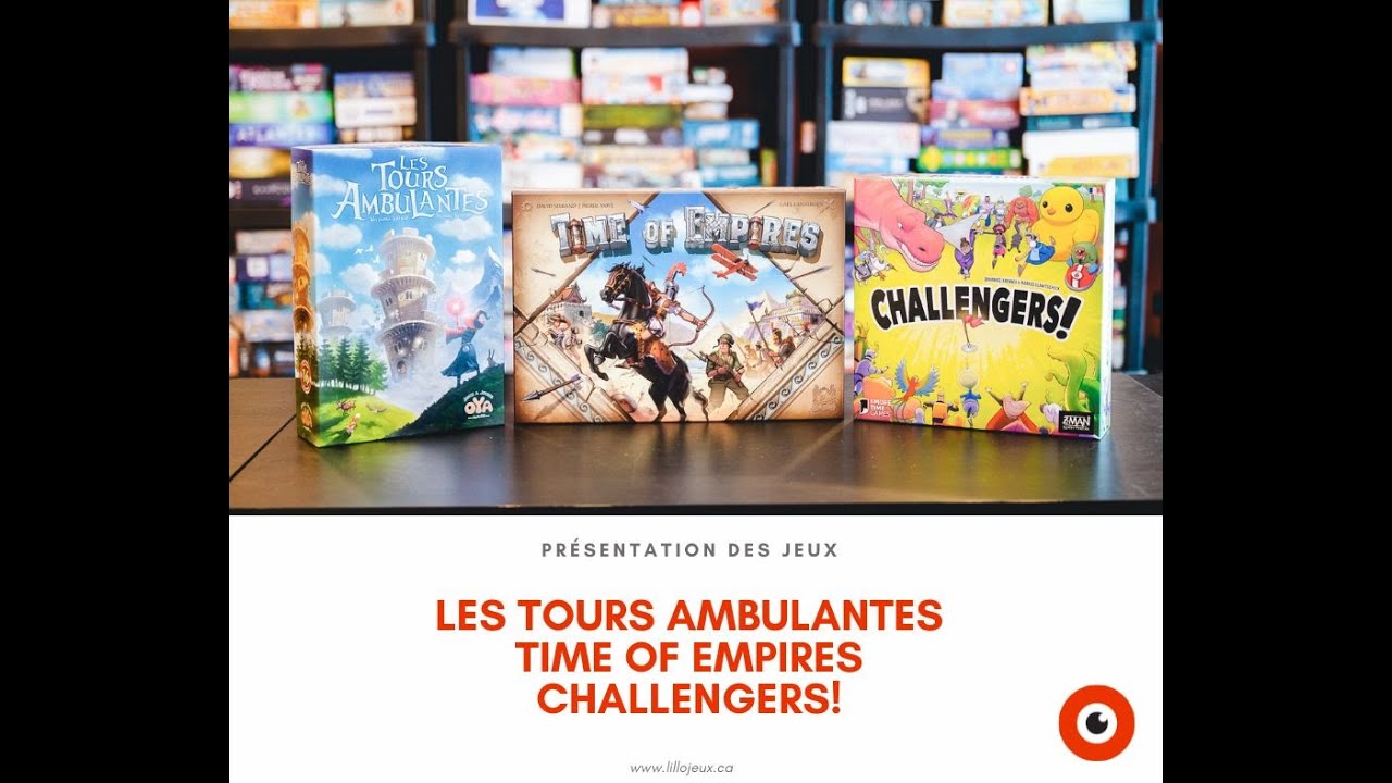 Présentation des jeux Les tours ambulantes, Time of empires et Challengers