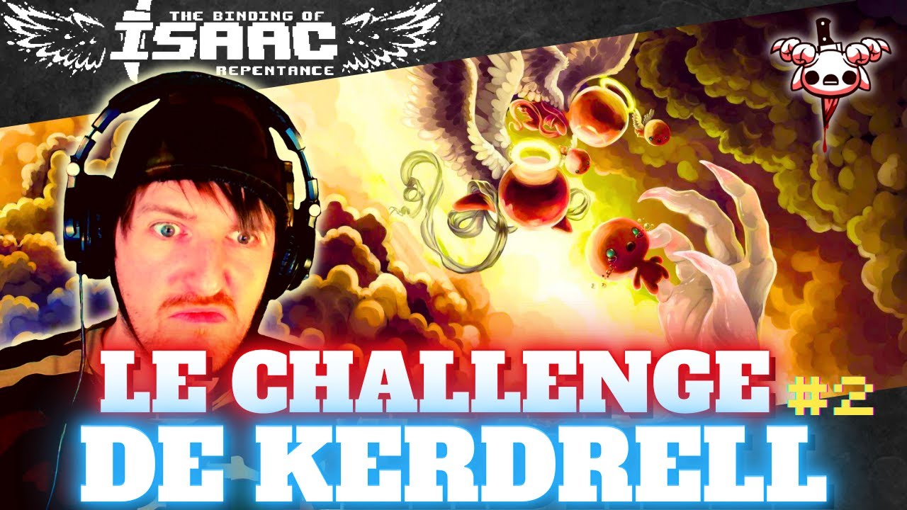 LE CHALLENGE DE KERDRELL #2 | Binding Of Isaac Repentance + #863