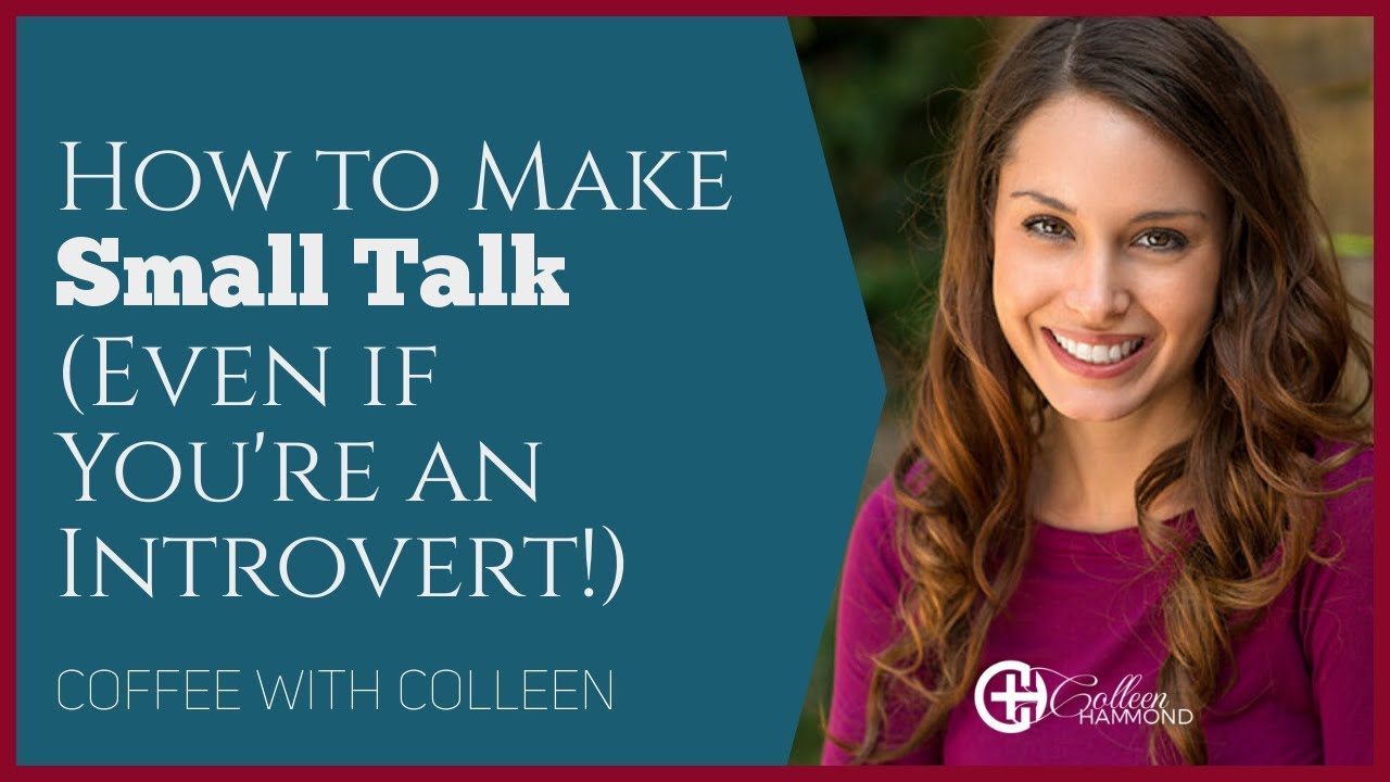 How to Make Small Talk (For Introverts)! | Colleen Hammond