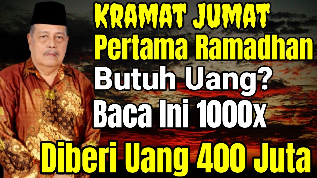 KRAMAT JUMAT PERTAMA RAMADHAN! BUTUH UANG BACA INI 1000X! TIBA TIBA DIBERI UANG 400 JUTA